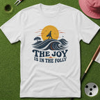Joy in the Folly T-Shirt
