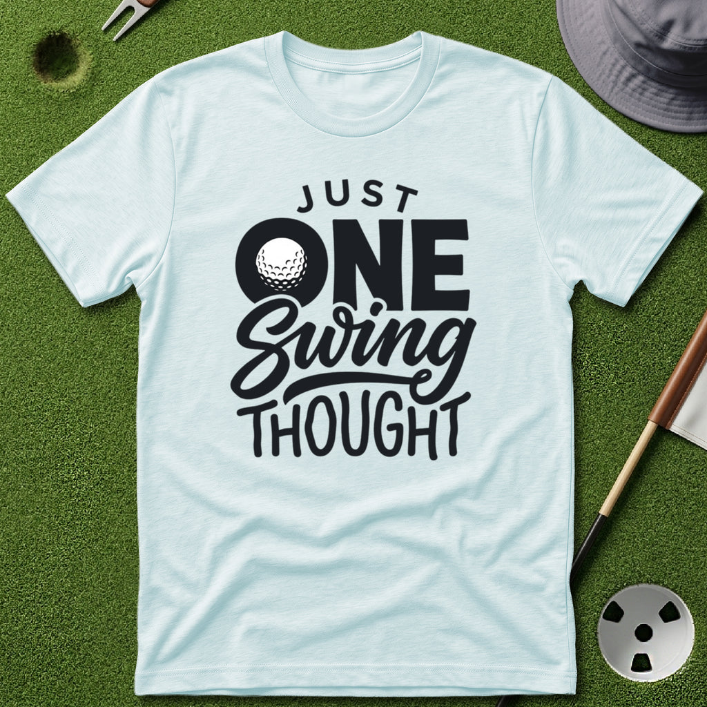 Just One Swing Thought T-Shirt