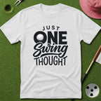 Just One Swing Thought T-Shirt
