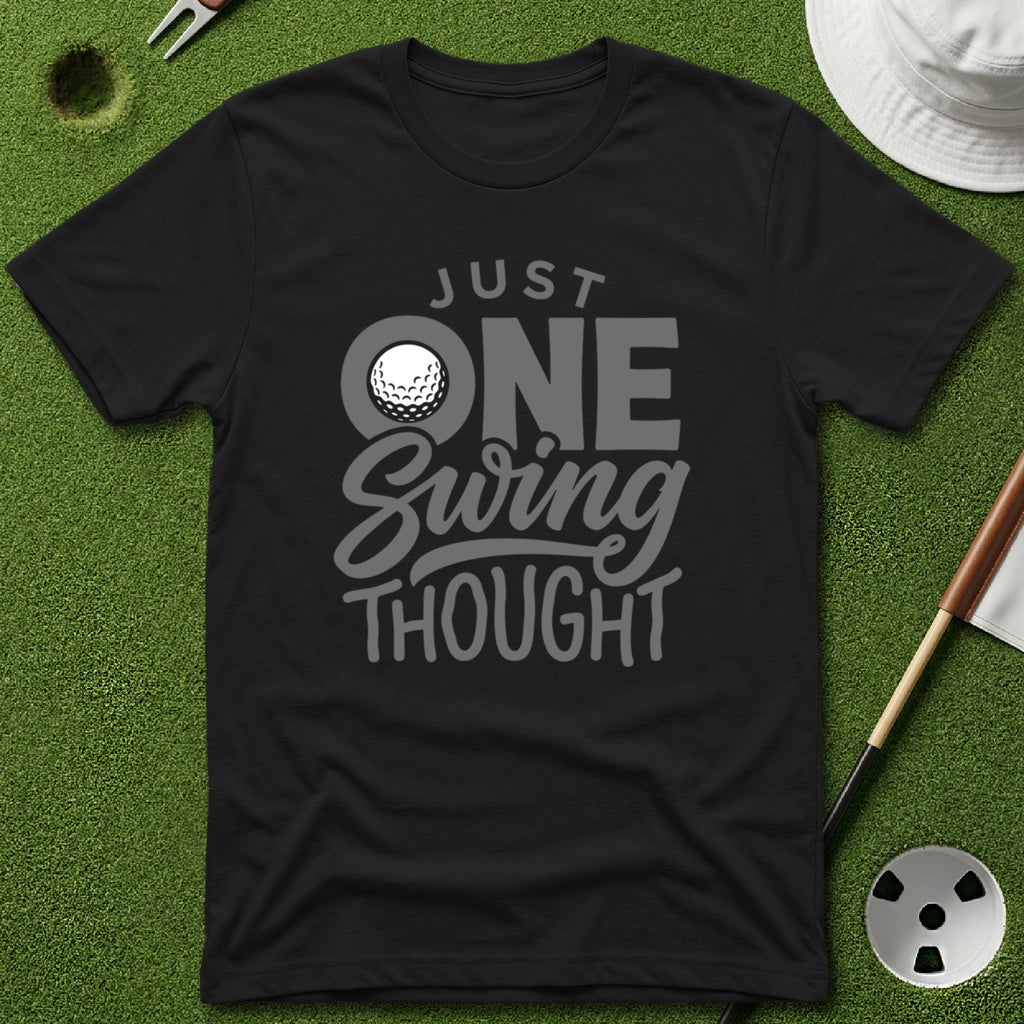 Just One Swing Thought T-Shirt
