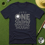 Just One Swing Thought T-Shirt