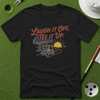 Laugh it Off, Tee it Up T-Shirt