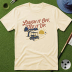 Laugh it Off, Tee it Up T-Shirt