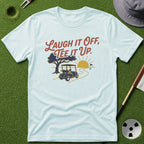 Laugh it Off, Tee it Up T-Shirt
