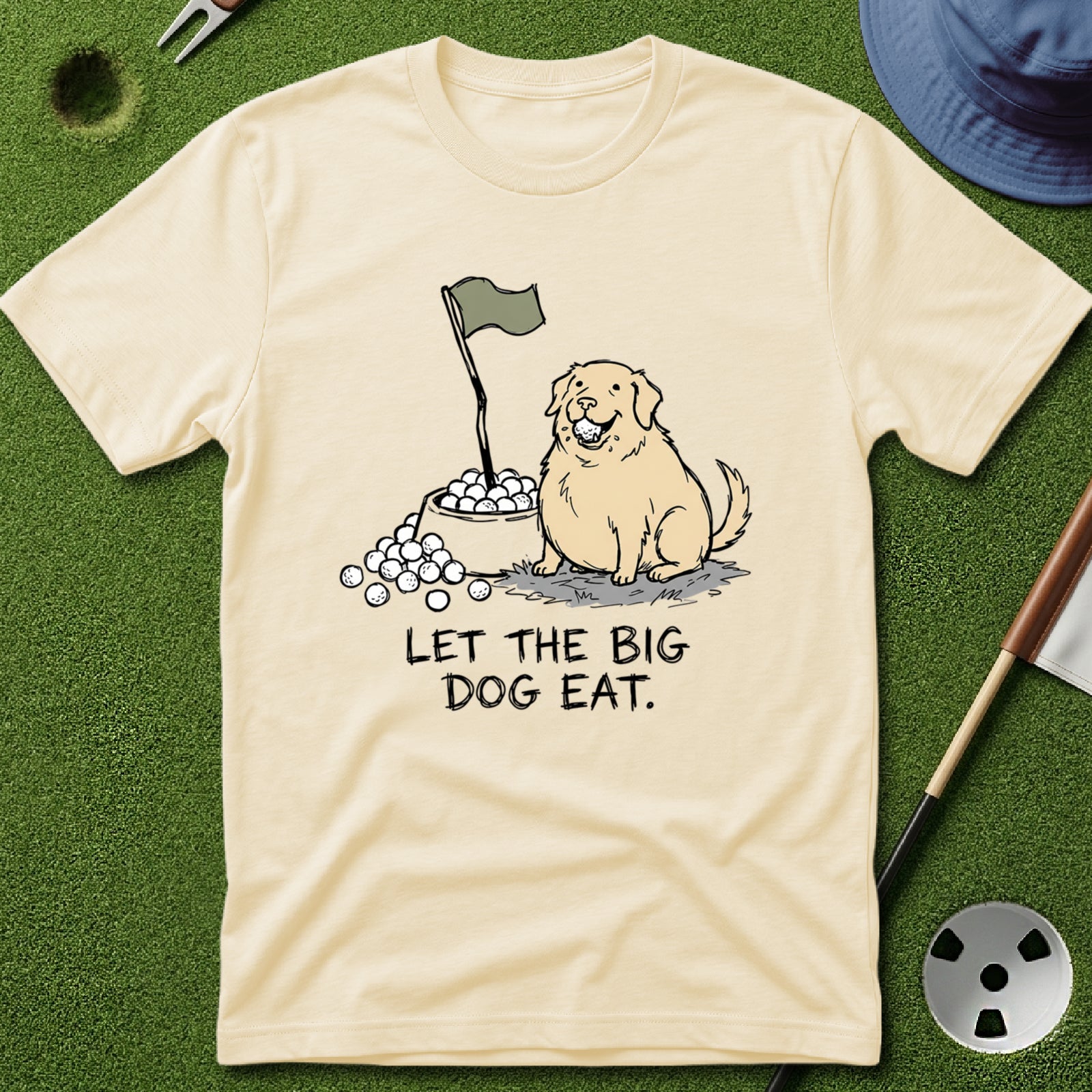 Let the Big Dog Eat T-Shirt