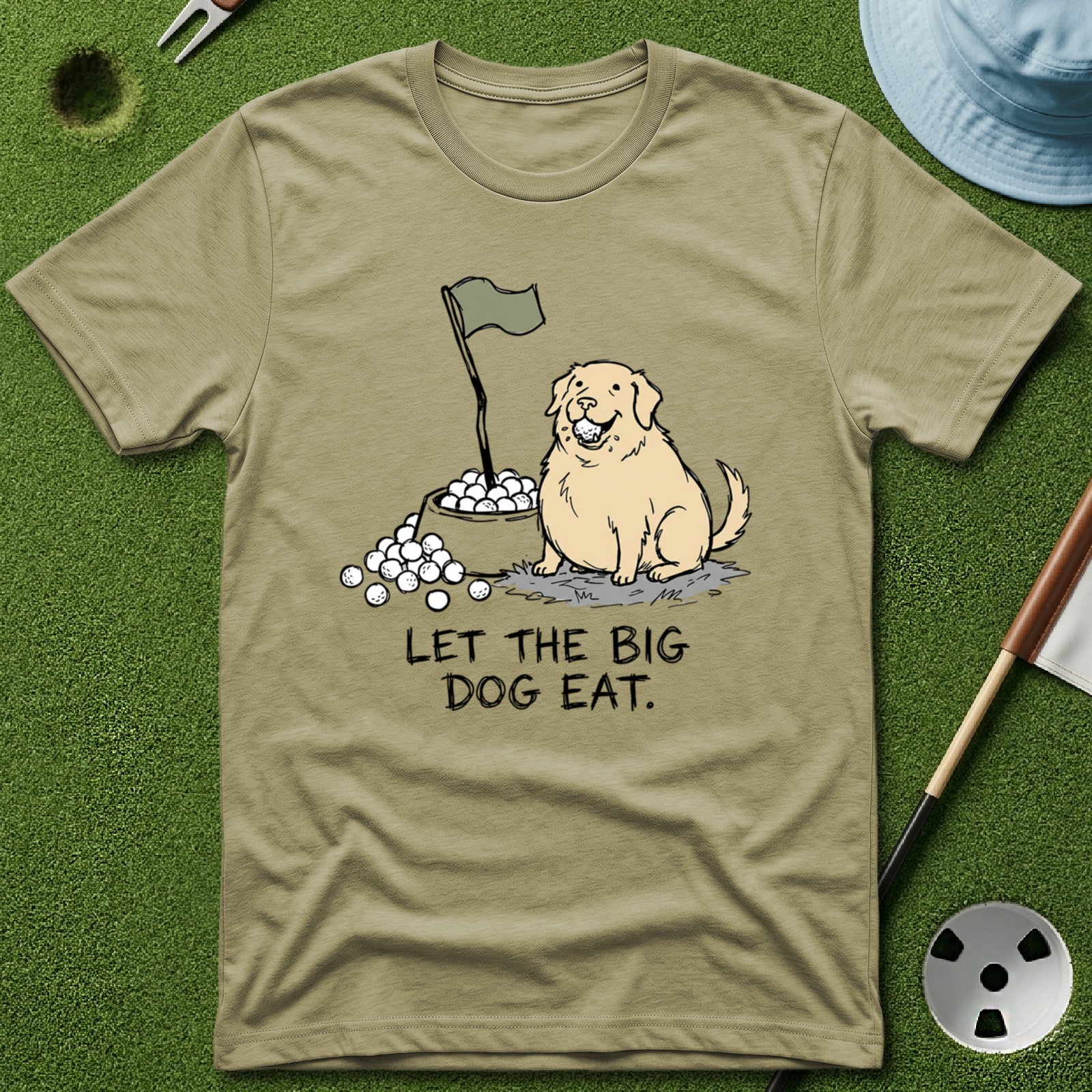 Let the Big Dog Eat T-Shirt