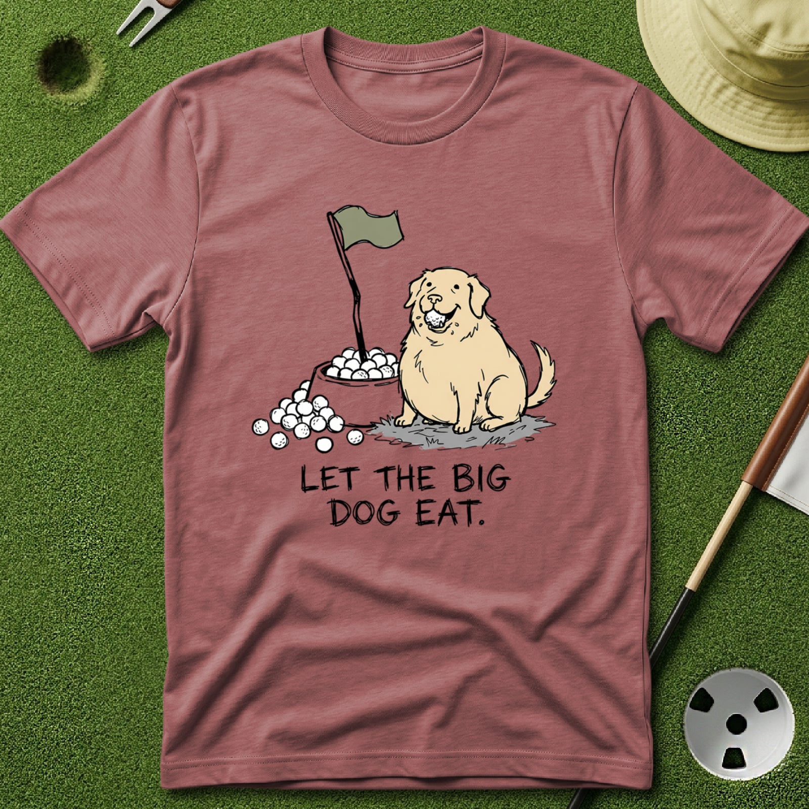 Let the Big Dog Eat T-Shirt