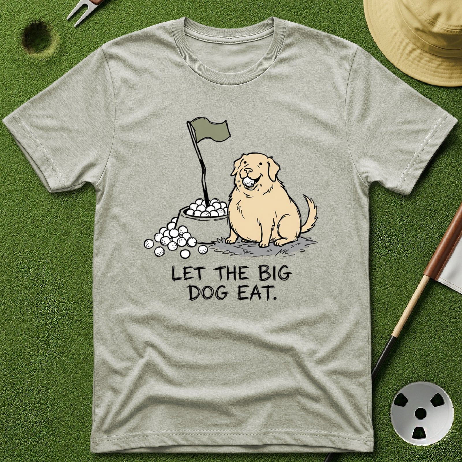 Let the Big Dog Eat T-Shirt