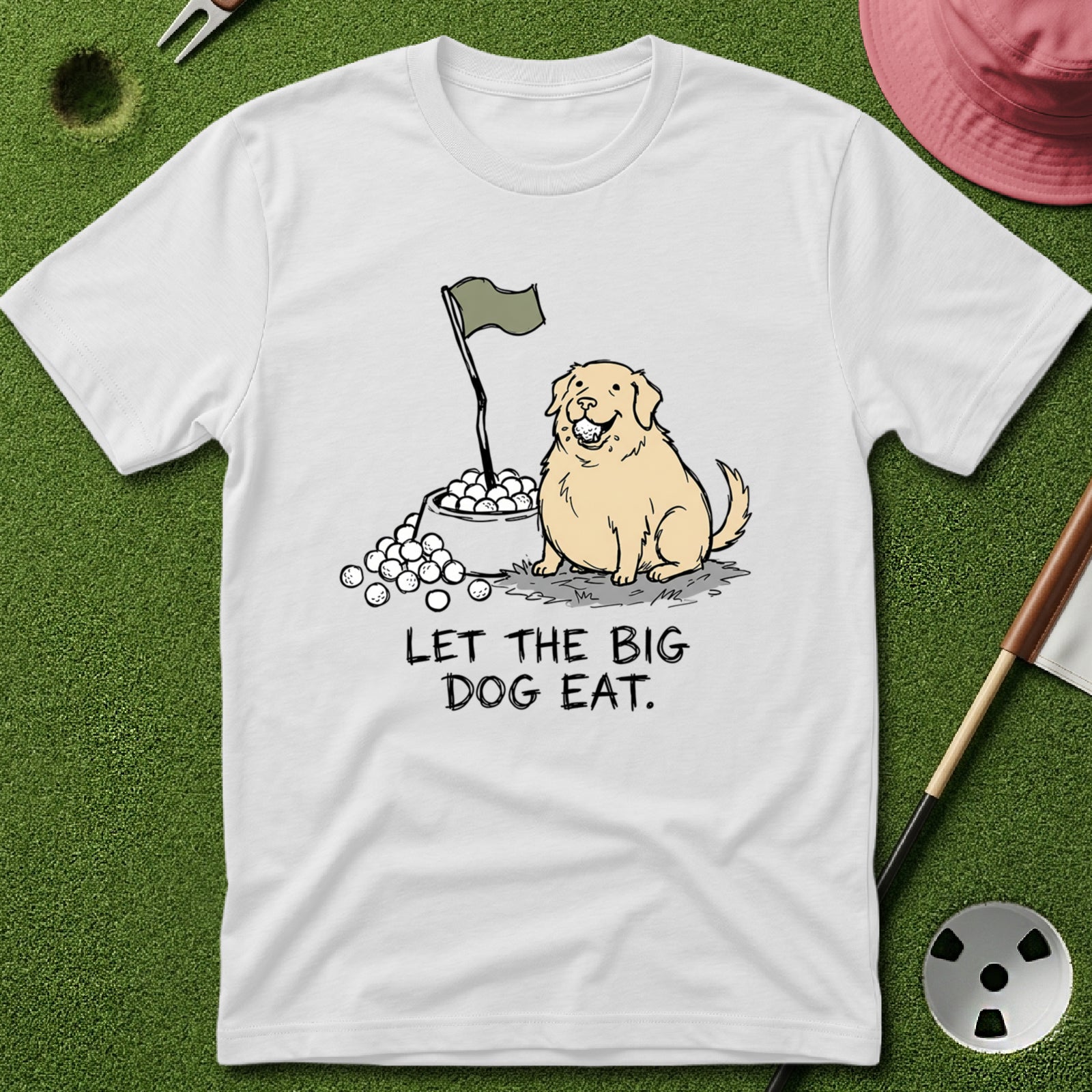 Let the Big Dog Eat T-Shirt