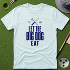 Let the Big Dog Eat Type T-Shirt