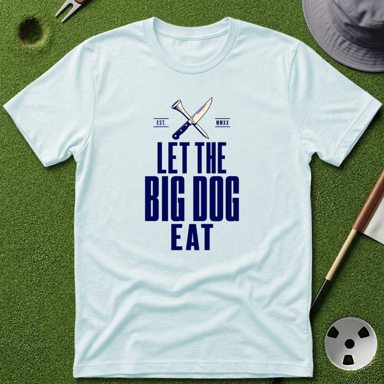 Let the Big Dog Eat Type T-Shirt