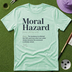 Moral Hazard Defined T-Shirt
