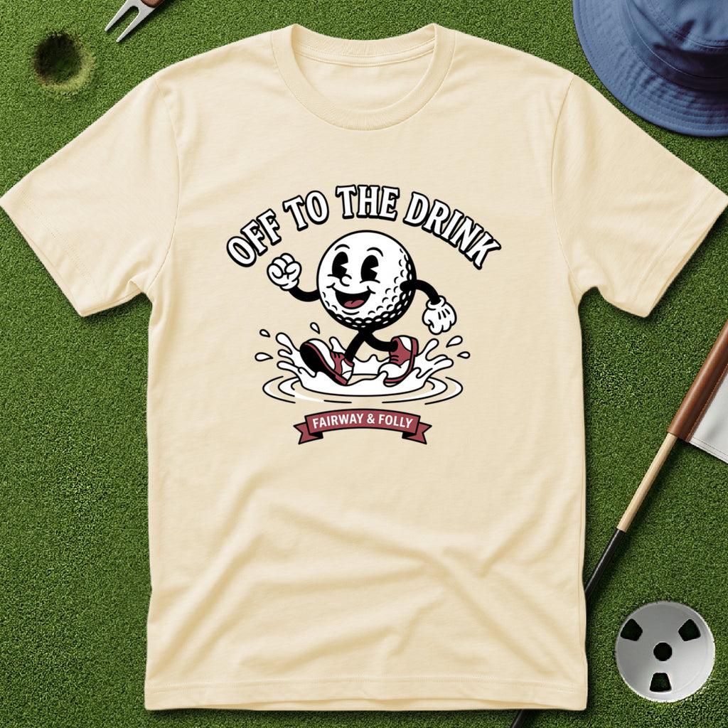 Off to the Drink T-Shirt