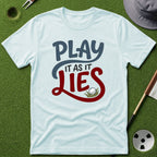 Play it as it Lies T-Shirt