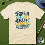 Rough Lies & Ruff Days T-Shirt
