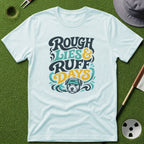 Rough Lies & Ruff Days T-Shirt