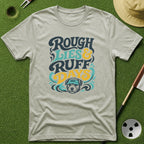 Rough Lies & Ruff Days T-Shirt