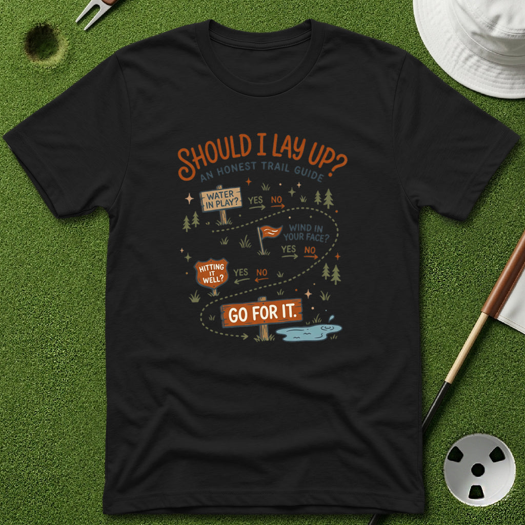 Should I Lay Up? T-Shirt