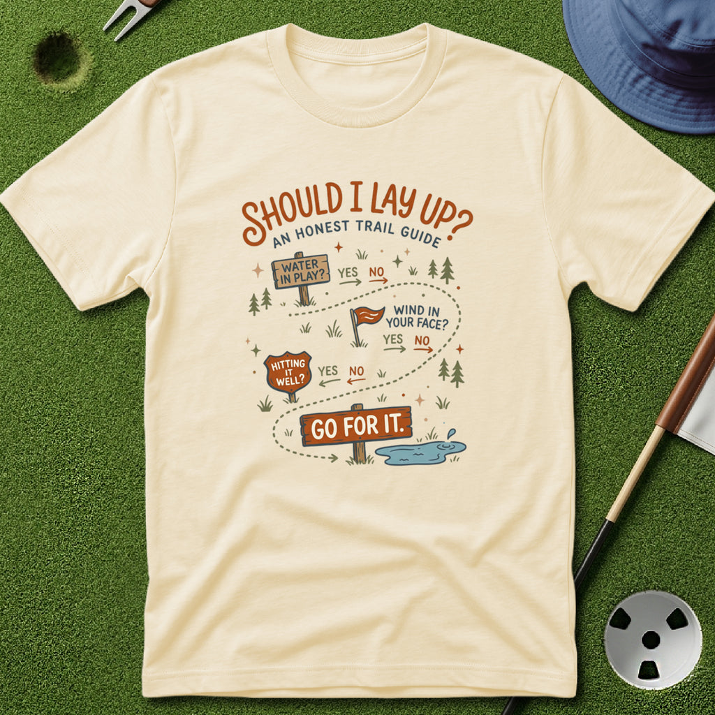 Should I Lay Up? T-Shirt