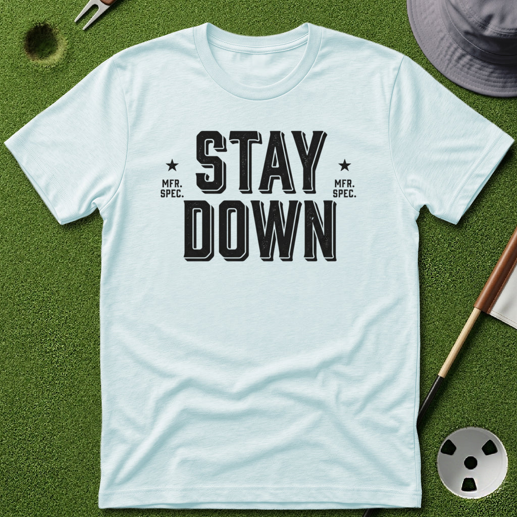 Stay Down T-Shirt