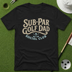 Sub-Par Golf Dad Social Club T-Shirt