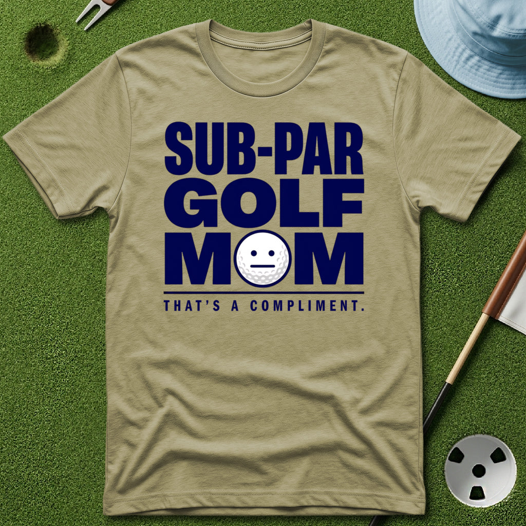 Sub-Par Golf Mom (a compliment) T-Shirt