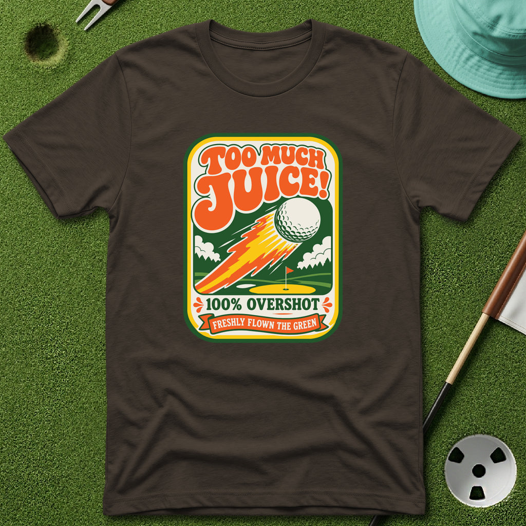 Too Much Juice! T-Shirt