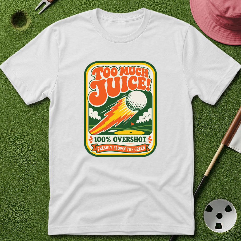 Too Much Juice! T-Shirt