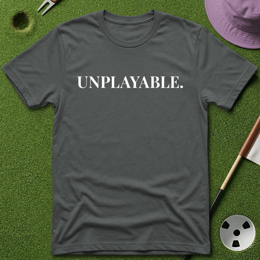 Unplayable. T-Shirt