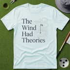 Wind Had Theories T-Shirt